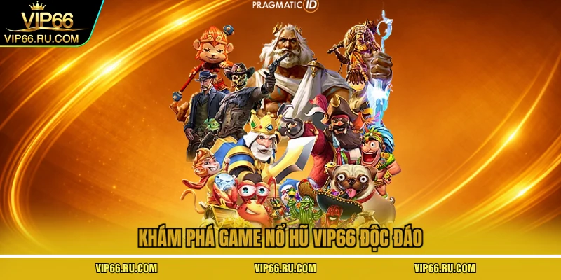 Khám phá game nổ hũ VIP66 độc đáo